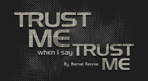 Trust Me - Written By: Bernel Renie